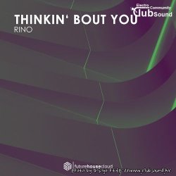 RINO - Thinkin' Bout You (Original Mix)