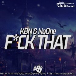 KBN & NoOne - FUCK THAT (Original Mix)