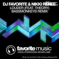 DJ Favorite, Nikki Renee & Theory - Louder (Bassmonkeys Remix)