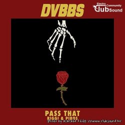 DVBBS vs. Riggi & Piros - Pass That (Original Mix)