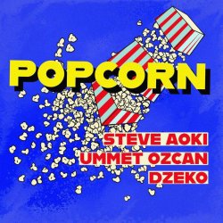 ミSteve Aoki, Ummet Ozcan, Dzeko - Popcorn (Original Mix)+26