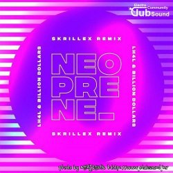 LH4L & Billion Dollars - Neoprene (Skrillex Remix)