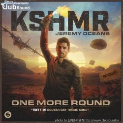 (+6곡) KSHMR — One More Round (Free Fire Booyah Day Theme Song) (Extended Mix)