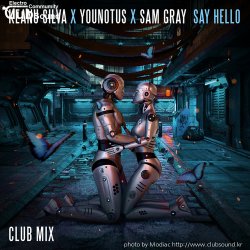 Keanu Silva & YouNotUs & Sam Gray - Say Hello (Club Mix) + 4