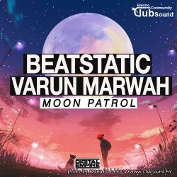 Beatstatic & Varun Marwah - Moon Patrol (Original Mix)