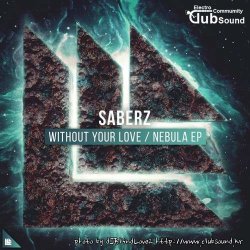 SaberZ - Without Your Love / Nebula EP