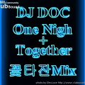 DJ DOC - One Nigh+Together (꽃타잔Mix).jpg