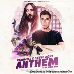 Hardwell & Steve Aoki feat. Kris Kiss - Anthem (Extended Mix)