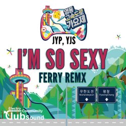 JYP, 유재석 - I'm So Sexy (Ferry Remix) / Joel Fletcher & J-Trick feat. Fatman Scoop - Here We Go (Original Mix)