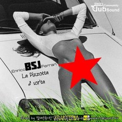 Enrico BSJ Ferrari - La pizzotta d' sor'ta (Original Mix)