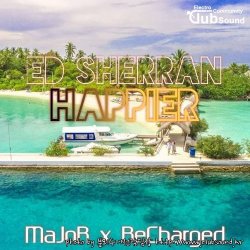 Ed Sheeran - Happier (MaJoR x ReCharged Bootleg)
