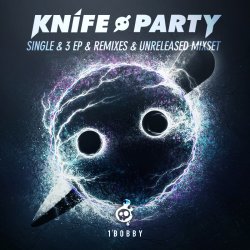 [무료] Knife Party-Single & 3 EP & Remixes & Unreleased Mixset