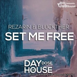 REZarin & Bluckther - Set Me Free (Original Mix)