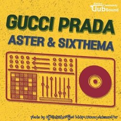 Aster & Sixthema - Gucci Prada (Original Mix)