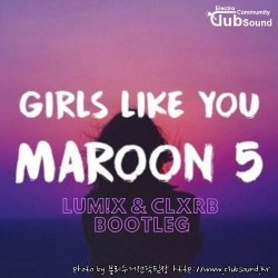 Maroon 5 - Girls Like You (LUM!X x CLXRB Bootleg)
