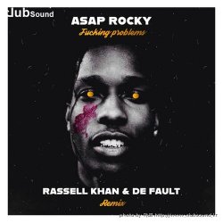 ミ추가+5 A$AP ROCKY - Fuckin& Problems (Rassell Khan & DE FAULT Remix)+12