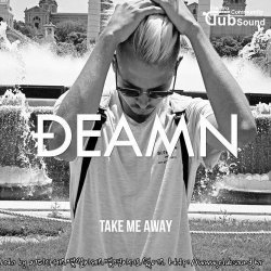 DEAMN - Take Me Away (Original Mix)