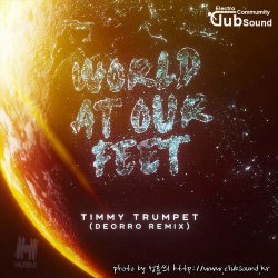 성훈씌 Upload -->  Timmy Trumpet - World At Our Feet (Deorro Extended Remix)  + @