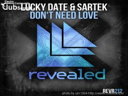 Lucky Date & Sartek - Don't Need Love (Ragerz & Manu 3 L Bootleg Mix)