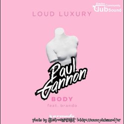 Loud Luxury  - Body (Paul Gannon Bootleg)