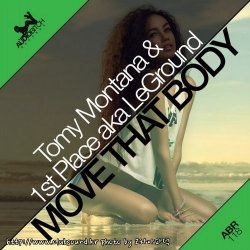 Tomy Montana & 1st Place aka LeGround - Move That Body (Original Mix)