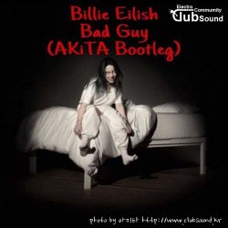 Billie Eilish - Bad Guy (AKiTA Bootleg)