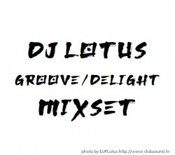 DJ Lotus GROOVE & DELIGHT MIXSET