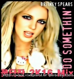 Britney Spears - Do Something (꽃타잔 2K16 Mix)