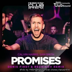Calvin Harris & Sam Smith - Promises (Denis First & Reznikov Remix)
