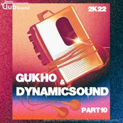 GUKHO & DynamicSound(DS)2K22 MixSet Part 10