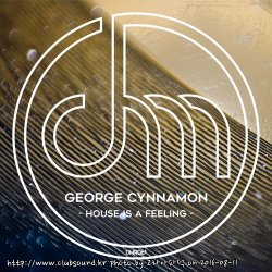 George Cynnamon - House Is A Feeling (Original Mix)