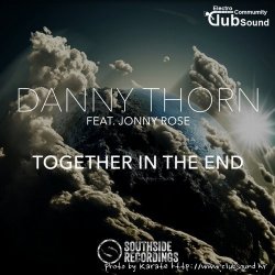Danny Thorn feat. Jonny Rose - Together In The End (Original Mix)