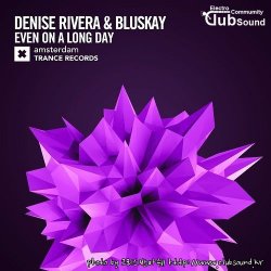 Denise Rivera & Bluskay - Even On A Long Day (Extended Mix)