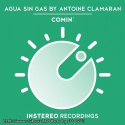Agua Sin Gas By Antoine Clamaran - Comin' (Original Mix)