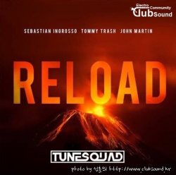 성훈씌 Upload --> Sebastian Ingrosso & Tommy Trash feat. John Martin - Reload (TuneSquad Remix) + @