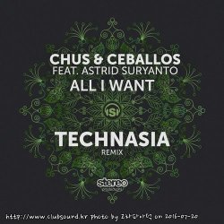 Chus & Ceballos Feat. Astrid Suryanto - All I Want (Technasia Remix)