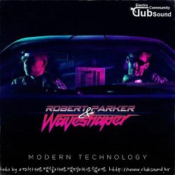 Robert Parker & Waveshaper - Modern Technology (Original Mix)