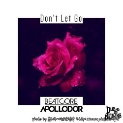 Ashley Apollodor & Beatcore - Don't Let Go (Original Mix)