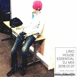 LINO HOUSE ESSENTIAL DJ MIX (2018.01.07)