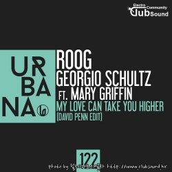 Roog & Georgio Schultz - My Love Can Take You Higher (David Penn Edit)