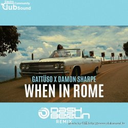 ミGattüso X Damon Sharpe - When In Rome (Dash Berlin Extended Mix)+14
