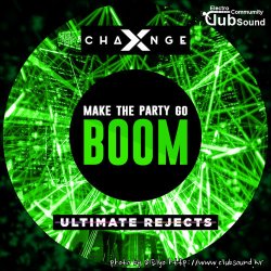 X-Change & Ultimate Rejects - Make The Party Go Boom (Extended Mix)