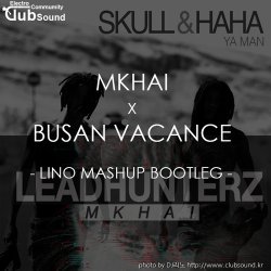 MKHAI x 부산 바캉스 (Lino Mashup Bootleg)