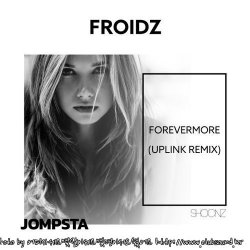 FROIDZ - Forevermore (Uplink Remix)