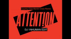 Charlie Puth - Attention(Country Club Martini Crew remix)(DJ 1NHUMAN EDIT)