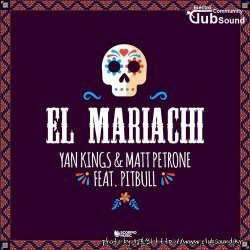 성훈씌 Upload --> Yan Kings & Matt Petrone feat. Pitbull - El Mariachi (Original Mix)