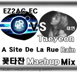 EZ2AC EC vs 태연(Taeyeon) - A Site De La Rue Rain (꽃타잔 Mashup Mix)★