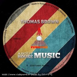 Thomas Brown - About House Music (Original Mix)