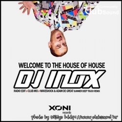 DJ Inox - Welcome To The House Of House (Waveshock & Adam De Great Summer Deep Touch Remix
