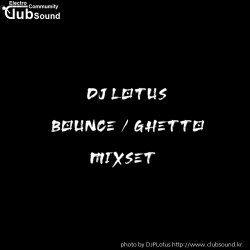 DJ Lotus BOUNCE & GHETTO MIXSET